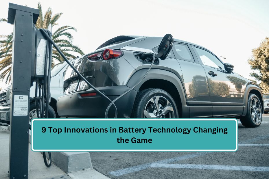 9 Top Innovations in Battery Technology Changing the Game